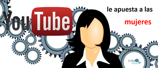 YouTube le apuesta a las mujeres