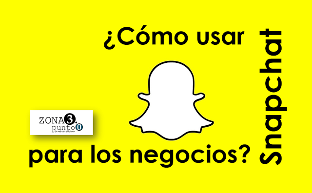 Use Snapchat para los negocios. Les decimos cómo