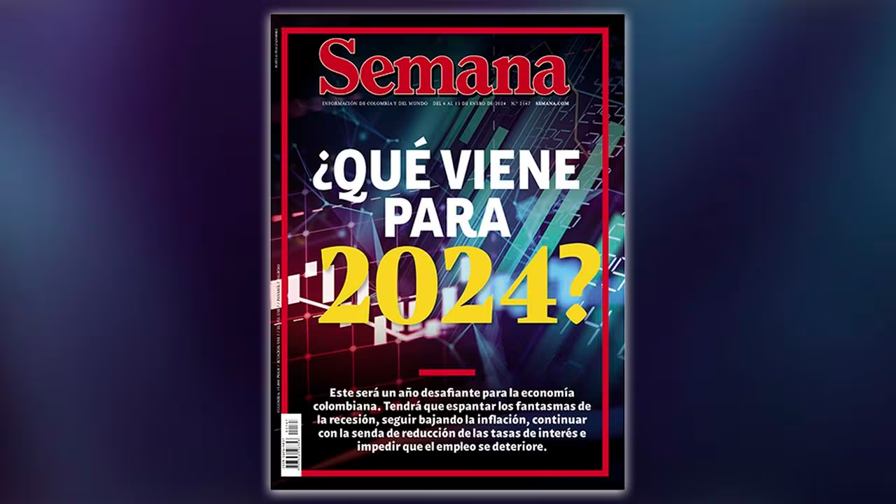 ¿Qué viene para 2024? Semana presenta punto por punto los enormes desafíos económicos de Colombia