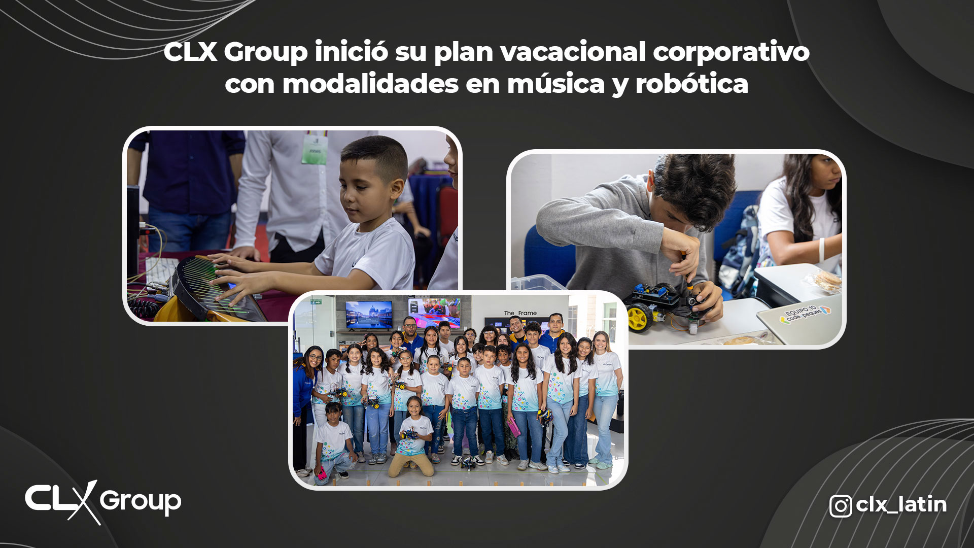 CLX Group inició su plan vacacional corporativo con modalidades en música y robótica