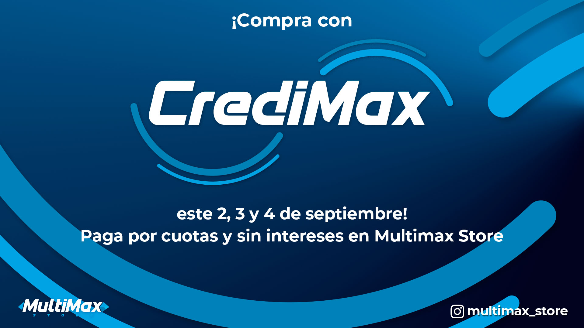 ¡Compra con CrediMax este 2, 3 y 4 de septiembre! Paga por cuotas y sin intereses en Multimax Store